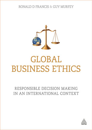 Global Business Ethics : Responsible Decision Making in an International Context - Ronald D Francis