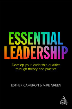 Essential Leadership : Develop Your Leadership Qualities Through Theory and Practice - Esther Cameron