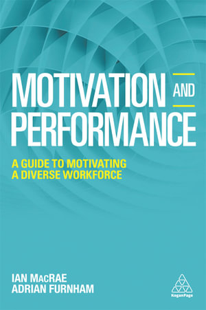 Motivation and Performance : A Guide to Motivating a Diverse Workforce - Adrian Furnham