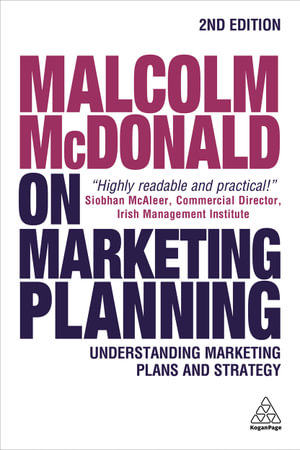 Malcolm McDonald on Marketing Planning : Understanding Marketing Plans and Strategy : 2nd Edition - Malcolm McDonald