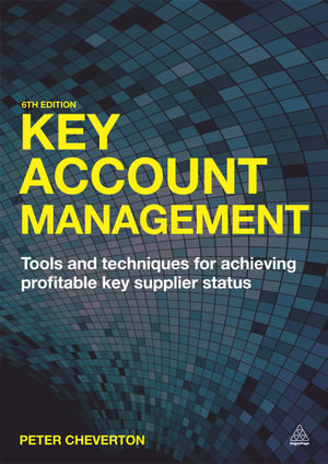 Key Account Management : Tools and Techniques for Achieving Profitable Key Supplier Status - Peter Cheverton