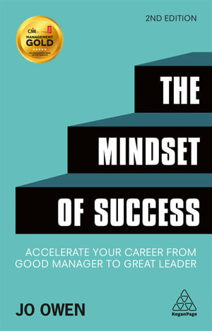 The Mindset of Success : Accelerate Your Career from Good Manager to Great Leader - Jo Owen