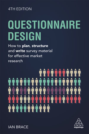 Questionnaire Design 4th Edition : How to Plan, Structure and Write Survey Material for Effective Market Research - Ian Brace