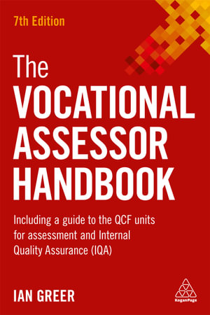 The Vocational Assessor Handbook : Including a Guide to the QCF Units for Assessment and Internal Quality Assurance (IQA) - Ian Greer