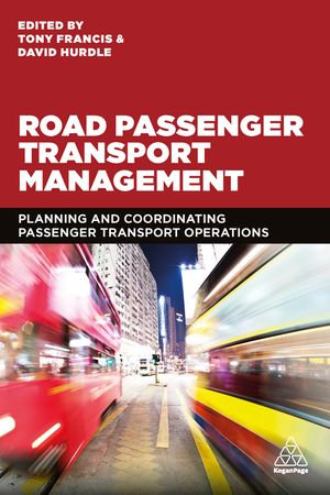 Road Passenger Transport Management : Planning and Coordinating Passenger Transport Operations - Tony Francis