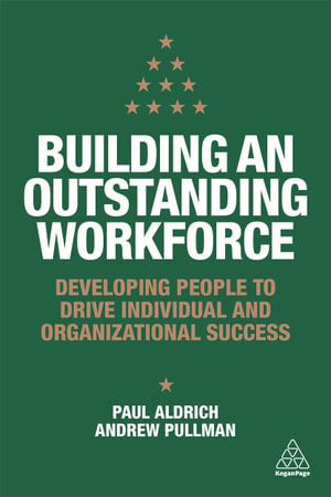 Building an Outstanding Workforce : Developing People to Drive Individual and Organizational Success - Paul Aldrich