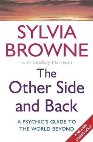 The Other Side And Back : A psychic's guide to the world beyond - Sylvia Browne