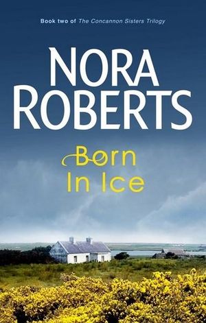 Born in Ice : Born In : Book 2 - Nora Roberts