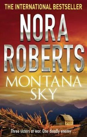 Montana Sky : Three Competitive Sisters, One Deadly Enemy - Nora Roberts