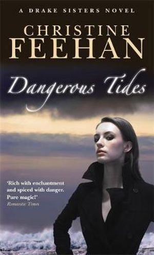 Dangerous Tides : Drake Sisters Series : Book 4 - Christine Feehan