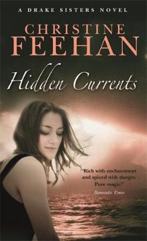 Hidden Currents  : Drake Sisters Series : Book 7 - Christine Feehan