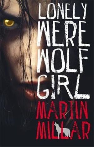 Lonely Werewolf Girl : Werewolf Girl - Martin Millar