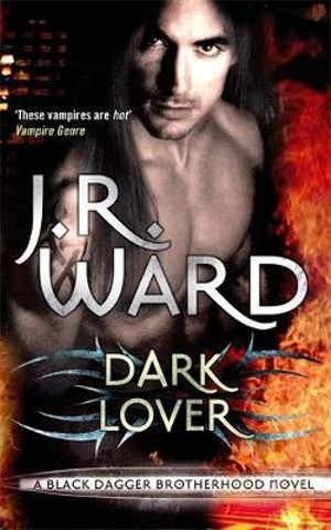 Dark Lover :  Black Dagger Brotherhood : Book 1 - J. R. Ward