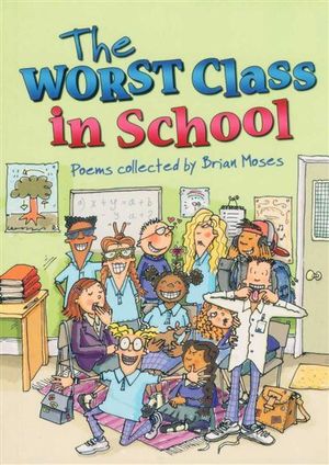 The Worst Class in the School : Poems Collected by Brian Moses - Brian Moses