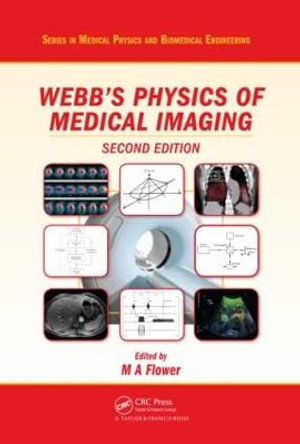 The Physics of Medical Imaging : Series in Medical Physics and Biomedical Engineering - M Flower