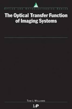 The Optical Transfer Function of Imaging Systems : Optics and Optoelectronics - Thomas Williams