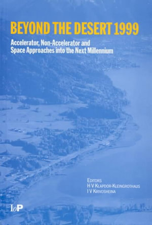 Beyond the Desert 99 : Accelerator, Non-accelerator and Space Approaches into the Next Millennium, Second International Conference on Particle Physics Beyond the Standard Model, Castle Ringberg, Germany, 6-12 June 1999 - H. V. Klapdor-Kleingrothaus