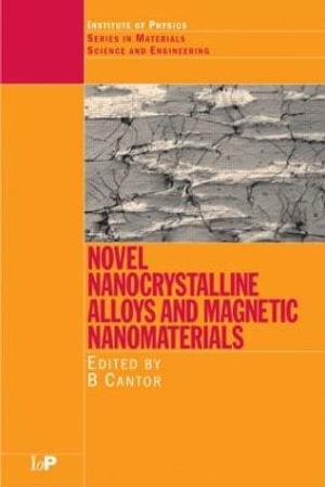 Novel Nanocrystalline Alloys and Magnetic Nanomaterials : Series in Materials Science and Engineering - Brian Cantor