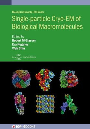 Single-particle Cryo-EM of Biological Macromolecules : Biophysical Society-IOP Series - Robert M Glaeser