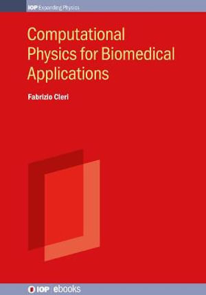 Computational Physics for Biomedical Applications : IOP ebooks - Fabrizio Cleri