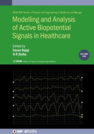 Modelling and Analysis of Active Biopotential Signals in Healthcare, Volume 1 : IPEM-IOP Series in Physics and Engineering in Medicine and Biology - Varun Bajaj