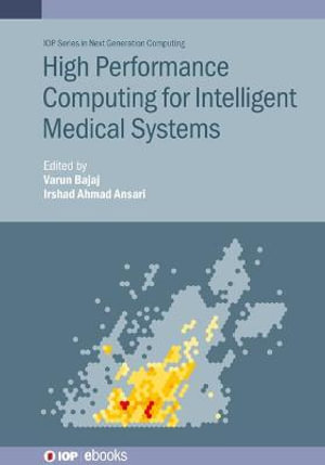 High Performance Computing for Intelligent Medical Systems : IOP ebooks - Varun Bajaj