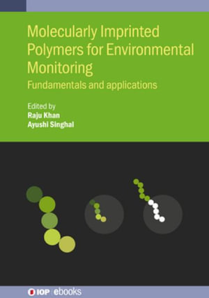 Molecularly Imprinted Polymers for Environmental Monitoring : Fundamentals and Applications - Raju Khan