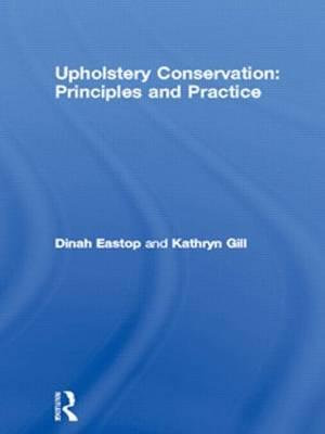 Upholstery Conservation : Principles and Practice - Dinah Eastop