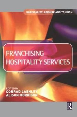 Franchising Hospitality Services : Hospitality, Leisure and Tourism - Conrad Lashley