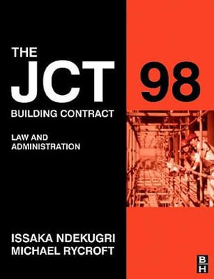 JCT 98 Building Contract : Law and Administration, 2e - Issaka Ndekugri