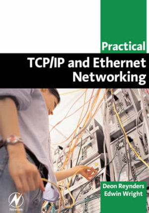 Practical TCP/IP and Ethernet Networking for Industry : Practical Professional Books - Deon Reynders