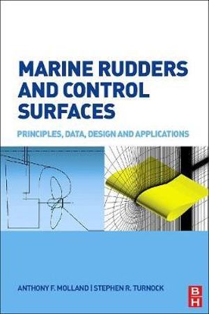 Marine Rudders and Control Surfaces : Principles, Data, Design and Applications - Steve Turnock