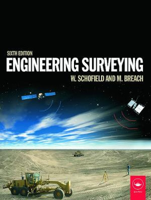 Engineering Surveying : 6th edition - W Schofield