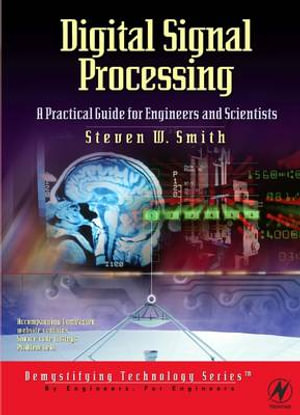 Digital Signal Processing : A Practical Guide for Engineers and Scientists - Steven Smith