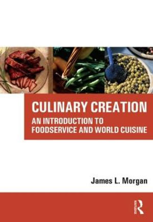 Culinary Creation : Butterworth-Heinemann Hospitality Management Ser. - James Morgan