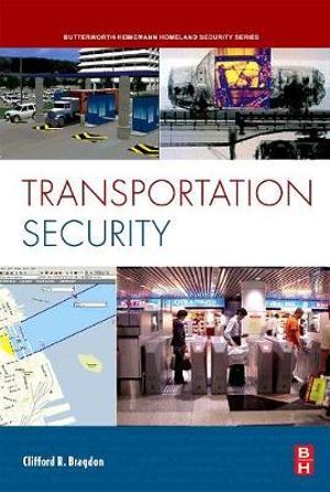 Transportation Security : Butterworth-heinemann Homeland Security - Clifford Bragdon