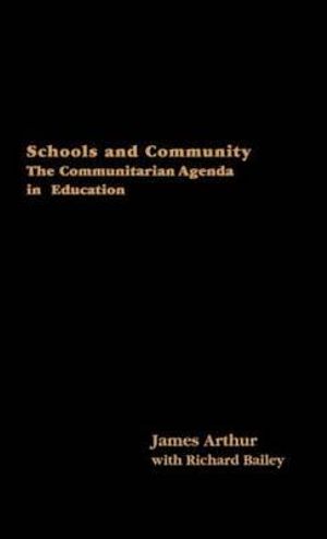 Schools and Community : The Communitarian Agenda in Education - Dr James Arthur