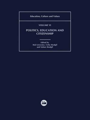 Politics, Education and Citizenship : Education, Culture, and Values - Mal Leicester