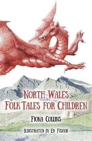 North Wales Folk Tales for Children : Folk Tales for Children - FIONA COLLINS