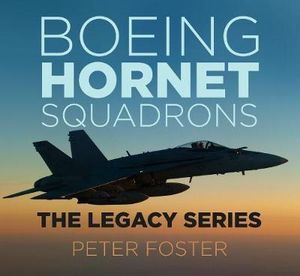 Boeing Hornet Squadrons : The Legacy Series - Peter Foster