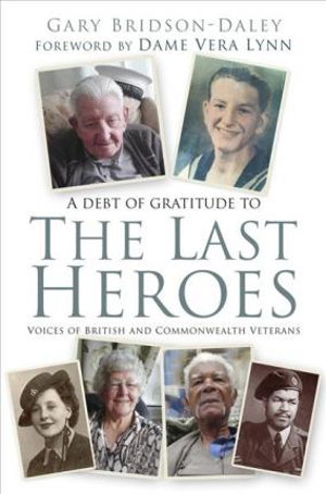 The Last Heroes : Voices of British and Commonwealth Veterans - Gary Daley-Bridson