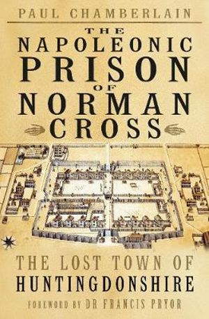 Napoleonic Prison of Norman Cross - Paul Chamberlain