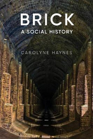 Brick : A Social History - Carolyne Haynes