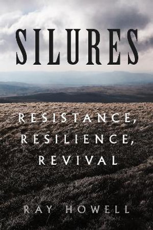 Silures : Resistance, Resilience, Revival - Ray Howell