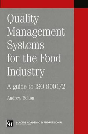 Quality Management Systems for the Food Industry : A Guide to ISO 9001/2 : Chapman & Hall Practical Approaches to Food Control & Food Q - Andrew Bolton