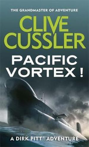 Pacific Vortex! : Dirk Pitt Series : Book 1 - Clive Cussler