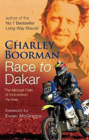 Race to Dakar : The Hungry Student - Charley Boorman