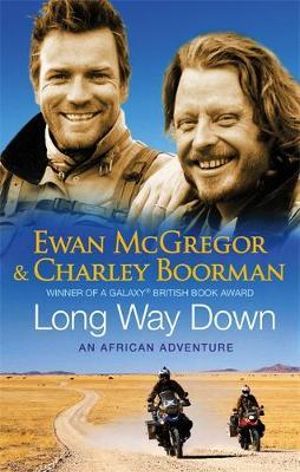 Long Way Down : An African Adventure - Charley Boorman