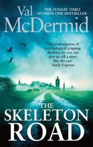 The Skeleton Road : Karen Pirie : Book 3 - Val McDermid