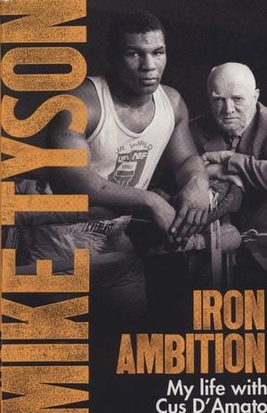 Iron Ambition : Lessons I've Learned from the Man Who Made Me a Champion - Mike Tyson